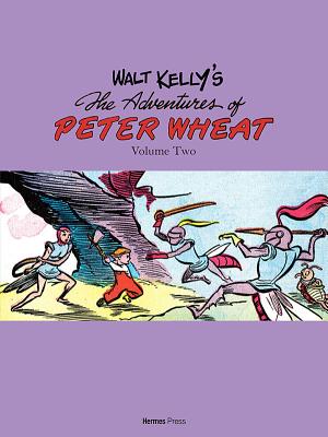 Walt Kelly's Peter Wheat the Complete Series: Volume Two - Kelly, Walt, and Andrae, Thomas (Editor)
