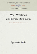Walt Whitman and Emily Dickinson: Poetry of the Central Consciousness