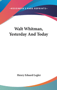 Walt Whitman, Yesterday & Today