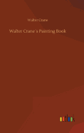Walter Cranes Painting Book