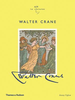 Walter Crane (the Illustrators) - Uglow, Jenny
