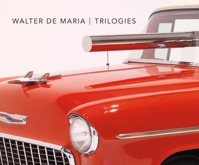 Walter De Maria: Trilogies - Helfenstein, Josef (Editor), and Elliott, Clare (Contributions by)