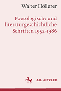 Walter Hllerer: Poetologische Und Literaturgeschichtliche Schriften 1952-1986