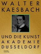 Walter Kaesbach und die Kunstakademie Dsseldorf