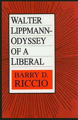 Walter Lippmann: Odyssey of a Liberal - Riccio, Barry (Editor)