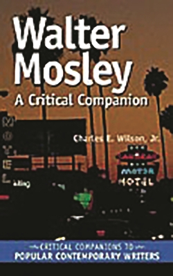 Walter Mosley: A Critical Companion - Jr, Charles E Wilson