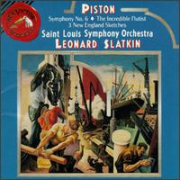 Walter Piston: Symphony No. 6; The Incredible Flutist; 3 New England Sketches - St. Louis Symphony Orchestra; Leonard Slatkin (conductor)