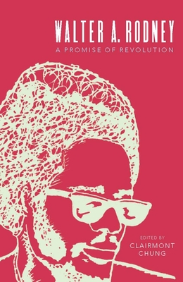 Walter Rodney: A Promise of Revolution - Chung, Clairmont (Editor)