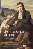 Walter Scott at 250: Looking Forward