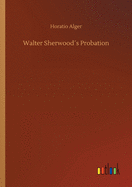 Walter Sherwoods Probation