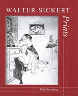 Walter Sickert: Prints: A Catalogue Raisonn