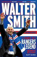 Walter Smith - The Ibrox Gaffer: A Tribute to a Rangers Legend