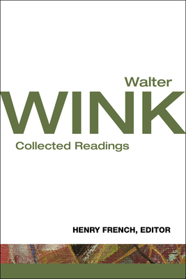 Walter Wink: Collected Readings - French, Henry F, and Wink, Walter