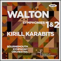 Walton: Symphonies Nos. 1 & 2 - Bournemouth Symphony Orchestra; Kirill Karabits (conductor)