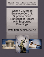Walton V. Morgan Envelope Co U.S. Supreme Court Transcript of Record with Supporting Pleadings