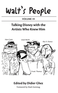 Walt's People: Volume 19: Talking Disney with the Artists Who Knew Him