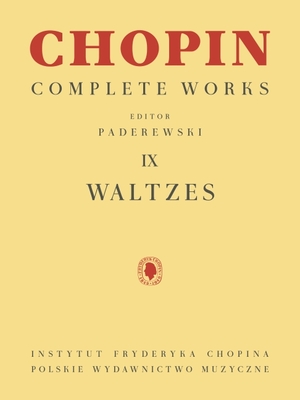 Waltzes: Chopin Complete Works Vol. IX - Chopin, Frederic (Composer), and Paderewski, Ignacy Jan (Editor)