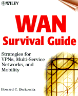 WAN Survival Guide: Strategies for VPNs and Multiservice Networks - Berkowitz, Howard