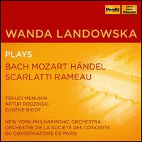 Wanda Landowska plays Bach, Mozart, Hndel, Scarlatti, Rameau - Wanda Landowska (harpsichord); Wanda Landowska (piano); Wanda Landowska (candenza); Yehudi Menuhin (violin)