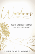 Wanderers. God Speaks Today! Are You Listening?