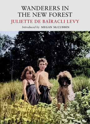 Wanderers in the New Forest - de Bairacli Levy, Juliette, and McCubbin, Megan (Introduction by)