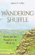 Wandering Shuffle: Poems For The Wanderers In All Of Us
