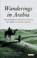 Wanderings in Arabia: The Authorised Abridged Edition of 'Travels in Arabia Deserta'