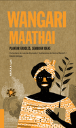 Wangari Maathai: Plantar ?rboles, Sembrar Ideas Volume 5