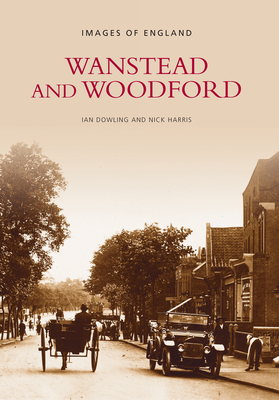 Wanstead and Woodford - Dowling, Ian, and Harris, Nick