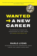 Wanted -> A New Career: The Definitive Playbook for Transitioning to a New Career or Finding Your Dream Job
