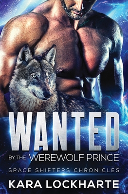 Wanted By The Werewolf Prince - Lockharte, Kara