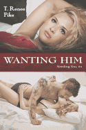 Wanting Him (Needing You #2)
