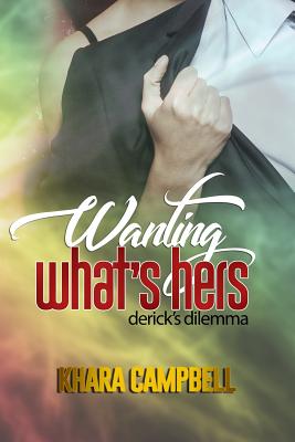 Wanting What's Hers - Campbell, Khara