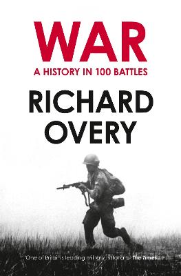 War: A History in 100 Battles - Overy, Richard