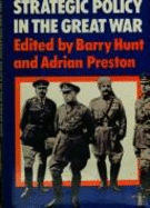 War Aims and Strategic Policy in the Great War, 1914-1918 - Hunt, Barry D