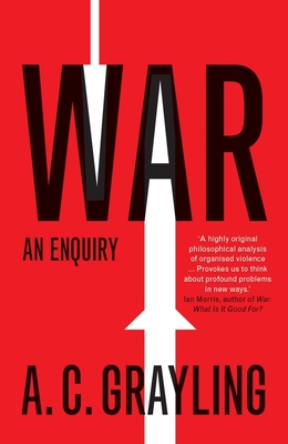 War: An Enquiry - Grayling, A. C.