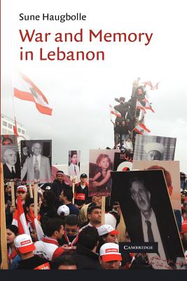 War and Memory in Lebanon - Haugbolle, Sune