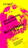 War and Peace in the Global Village - McLuhan, Marshall, and Fiore, Quentin