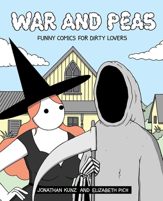 War and Peas: Funny Comics for Dirty Lovers - Elizabeth Pich, and Kunz, Jonathan