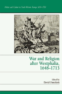 War and Religion After Westphalia, 1648-1713