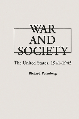 War and Society: The United States, 1941-1945 - Polenberg, Richard, and Unknown