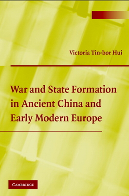 War and State Formation in Ancient China and Early Modern Europe - Hui, Victoria Tin-Bor