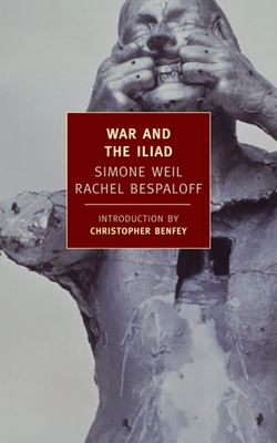 War and the Iliad - Weil, Simone, and Bespaloff, Rachel, and McCarthy, Mary (Translated by)