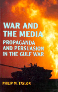 War and the Media: Propaganda and Persuasion in the Gulf War