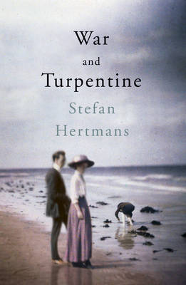 War and Turpentine - Hertmans, Stefan, and McKay, David (Translated by)