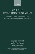 War and Underdevelopment: Volume 1: The Economic and Social Consequences of Conflict