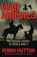 War Animals: The Unsung Heroes of World War II