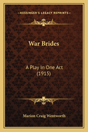 War Brides: A Play in One Act (1915)