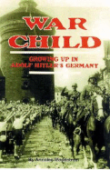 War Child: Growing Up in Adolf Hitler's Germany - Woodstom, Annelee