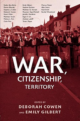 War, Citizenship, Territory - Cowen, Deborah (Editor), and Gilbert, Emily (Editor)